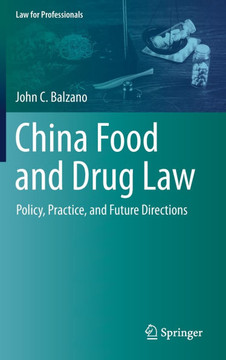 China Food and Drug Law : Policy, Practice, and Future Directions