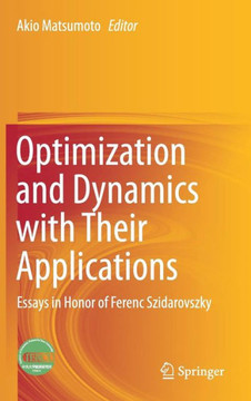 Optimization and Dynamics with Their Applications : Essays in Honor of Ferenc Szidarovszky