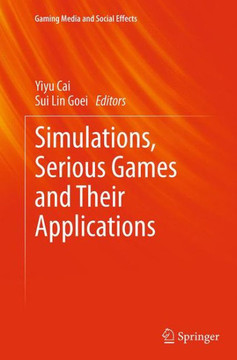 Simulations, Serious Games and Their Applications