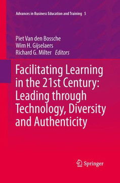Facilitating Learning in the 21st Century: Leading through Technology, Diversity and Authenticity