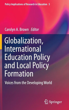 Globalization, International Education Policy and Local Policy Formation : Voices from the Developing World