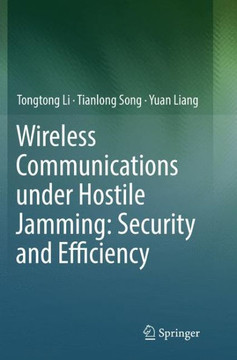 Wireless Communications Under Hostile Jamming : Security and Efficiency