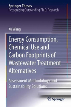 Energy Consumption, Chemical Use and Carbon Footprints of Wastewater Treatment Alternatives : Assessment Methodology and Sustainability Solutions
