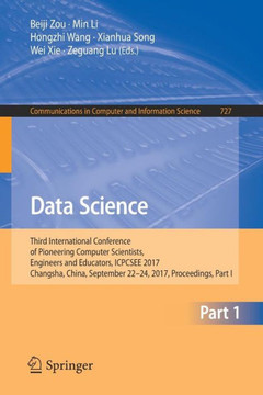 Data Science : Third International Conference of Pioneering Computer Scientists, Engineers and Educators, ICPCSEE 2017, Changsha, China, September 22–24, 2017, Proceedings Data Science : Third International Conference of Pioneering Computer Scientists, Engineers and Educators, ICPCSEE 2017, Changsha, China, September 22–24, 2017, Proceedings