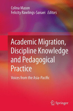 Academic Migration, Discipline Knowledge and Pedagogical Practice : Voices from the Asia-Pacific
