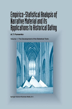Empirico-Statistical Analysis of Narrative Material and its Applications to Historical Dating : Volume I: The Development of the Statistical Tools