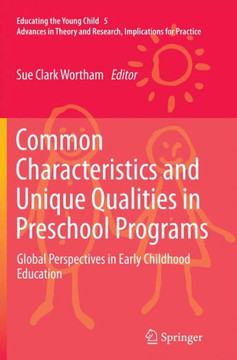 Common Characteristics and Unique Qualities in Preschool Programs : Global Perspectives in Early Childhood Education Common Characteristics and Unique Qualities in Preschool Programs : Global Perspectives in Early Childhood Education