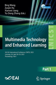 Multimedia Technology and Enhanced Learning : 5th EAI International Conference, ICMTEL 2023, Leicester, UK, April 28-29, 2023, Proceedings, Part I