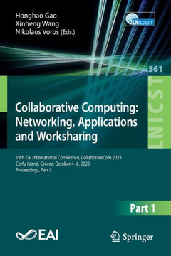 Collaborative Computing: Networking, Applications and Worksharing : 19th EAI International Conference, CollaborateCom 2023, Corfu Island, Greece, October 4-6, 2023, Proceedings, Part I