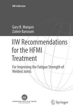 IIW Recommendations for the HFMI Treatment : For Improving the Fatigue Strength of Welded Joints