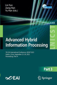 Advanced Hybrid Information Processing : 7th EAI International Conference, ADHIP 2023, Harbin, China, September 22-24, 2023, Proceedings, Part III