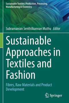 Sustainable Approaches in Textiles and Fashion : Fibres, Raw Materials and Product Development Sustainable Approaches in Textiles and Fashion : Fibres, Raw Materials and Product Development