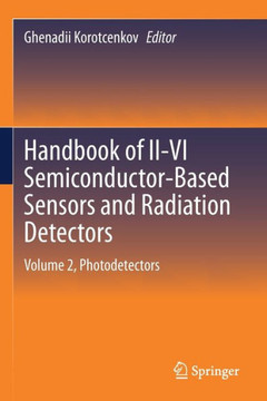 Handbook of II-VI Semiconductor-Based Sensors and Radiation Detectors : Volume 2, Photodetectors Handbook of II-VI Semiconductor-Based Sensors and Radiation Detectors : Volume 2, Photodetectors