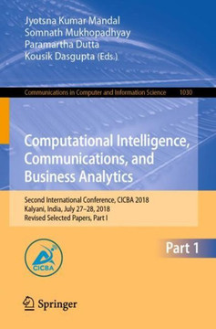 Computational Intelligence, Communications, and Business Analytics : Second International Conference, CICBA 2018, Kalyani, India, July 27–28, 2018, Revised Selected Papers