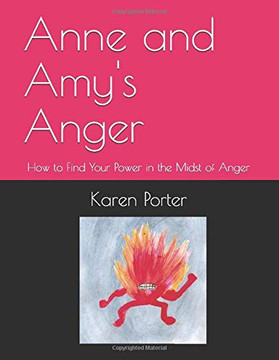 Anne and Amy's Anger: How to Find Your Power in the Midst of Anger (Emotatude)