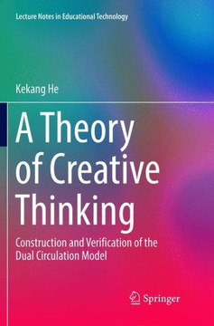A Theory of Creative Thinking : Construction and Verification of the Dual Circulation Model