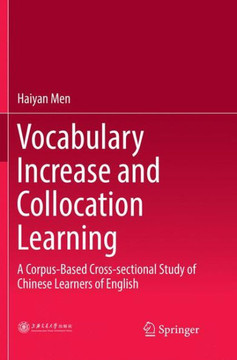 Vocabulary Increase and Collocation Learning : A Corpus-Based Cross-sectional Study of Chinese Learners of English