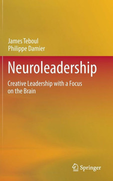 Neuroleadership : Creative Leadership with a Focus on the Brain