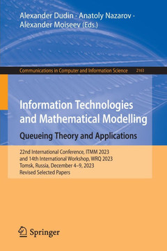 Information Technologies and Mathematical Modelling. Queueing Theory and Applications : 22nd International Conference, ITMM 2023 and 14th International Workshop, WRQ 2023, Tomsk, Russia, December 4–9, 2023, Revised Selected Papers