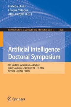 Artificial Intelligence Doctoral Symposium : 5th Doctoral Symposium, AID 2022, Algiers, Algeria, September 18–19, 2022, Revised Selected Papers