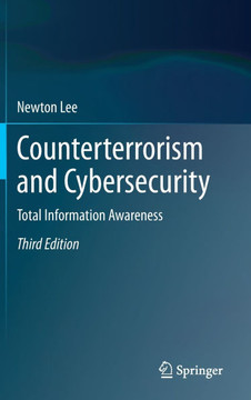 Counterterrorism and Cybersecurity : Total Information Awareness