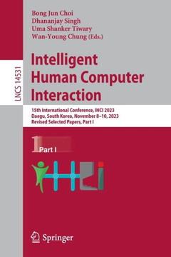 Intelligent Human Computer Interaction : 15th International Conference, IHCI 2023, Daegu, South Korea, November 8–10, 2023, Revised Selected Papers, Part I