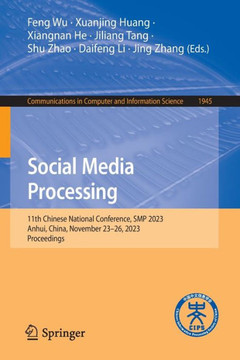 Social Media Processing : 11th Chinese National Conference, SMP 2023, Anhui, China, November 23–26, 2023, Proceedings