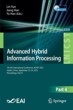 Advanced Hybrid Information Processing : 7th EAI International Conference, ADHIP 2023, Harbin, China, September 22-24, 2023, Proceedings, Part IV