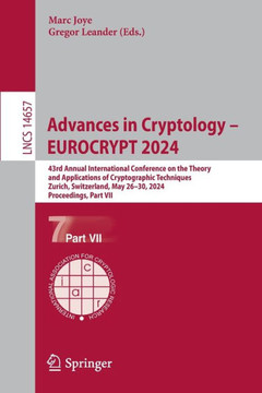 Advances in Cryptology – EUROCRYPT 2024 : 43rd Annual International Conference on the Theory and Applications of Cryptographic Techniques, Zurich, Switzerland, May 26–30, 2024, Proceedings, Part VII