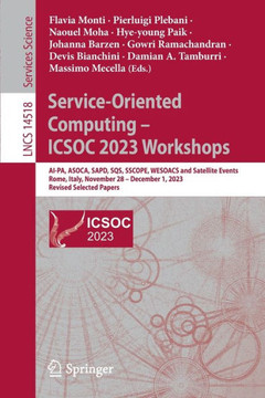 Service-Oriented Computing – ICSOC 2023 Workshops : AI-PA, ASOCA, SAPD, SQS, SSCOPE, WESOACS and Satellite Events, Rome, Italy, November 28-December 1, 2023, Revised Selected Papers