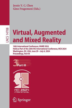 Virtual, Augmented and Mixed Reality : 16th International Conference, VAMR 2024, Held as Part of the 26th HCI International Conference, HCII 2024, Washington, DC, USA, June 29 – July 4, 2024, Proceedings, Part III Virtual, Augmented and Mixed Reality : 16th International Conference, VAMR 2024, Held as Part of the 26th HCI International Conference, HCII 2024, Washington, DC, USA, June 29 – July 4, 2024, Proceedings, Part III