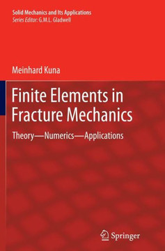 Finite Elements in Fracture Mechanics : Theory - Numerics - Applications