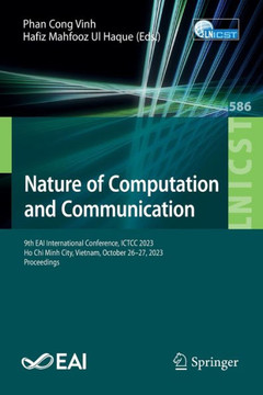 Nature of Computation and Communication : 9th EAI International Conference, ICTCC 2023, Ho Chi Minh City, Vietnam, October 26-27, 2023, Proceedings