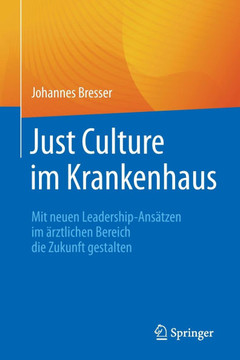 Just Culture im Krankenhaus : Mit neuen Leadership-Ansätzen im ärztlichen Bereich die Zukunft gestalten