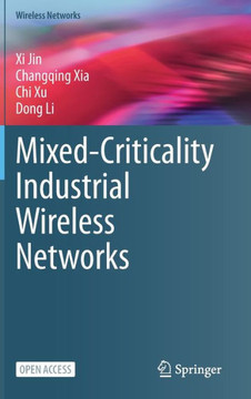 Mixed-Criticality Industrial Wireless Networks Mixed-Criticality Industrial Wireless Networks