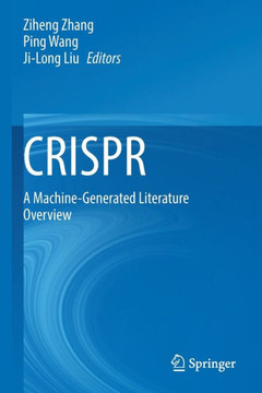 CRISPR : A Machine-Generated Literature Overview CRISPR : A Machine-Generated Literature Overview
