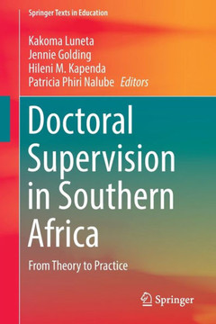 Doctoral Supervision in Southern Africa : From Theory to Practice