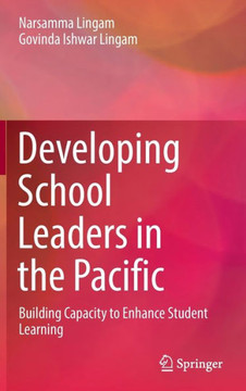 Developing School Leaders in the Pacific : Building Capacity to Enhance Student Learning
