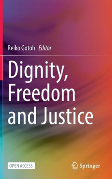 Dignity, Freedom and Justice Dignity, Freedom and Justice