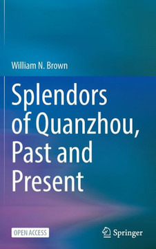 Splendors of Quanzhou, Past and Present Splendors of Quanzhou, Past and Present