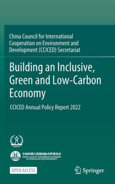 Building an Inclusive, Green and Low-carbon Economy : CCICED Annual Policy Report 2022