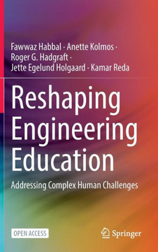 Reshaping Engineering Education : Addressing Complex Human Challenges