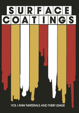 Surface Coatings : Vol I-Raw Materials and Their Usage