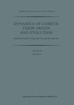 Dynamics of Comets: Their Origin and Evolution : Proceedings of the 83rd Colloquium of the International Astronomical Union, Held in Rome, Italy, 11–15 June 1984