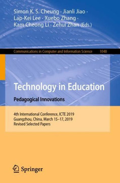 Technology in Education: Pedagogical Innovations : 4th International Conference, ICTE 2019, Guangzhou, China, March 15-17, 2019, Revised Selected Papers