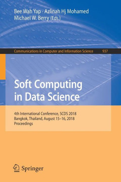 Soft Computing in Data Science : 4th International Conference, SCDS 2018, Bangkok, Thailand, August 15-16, 2018, Proceedings Soft Computing in Data Science : 4th International Conference, SCDS 2018, Bangkok, Thailand, August 15-16, 2018, Proceedings