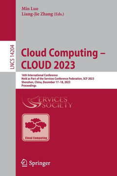 Cloud Computing – CLOUD 2023 : 16th International Conference, Held as Part of the Services Conference Federation, SCF 2023, Shenzhen, China, December 17–18, 2023, Proceedings