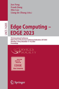 Edge Computing – EDGE 2023 : 7th International Conference, Held as Part of the Services Conference Federation, SCF 2023 Shenzhen, China, December 17-18, 2023, Proceedings