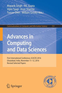 Advances in Computing and Data Sciences : First International Conference, ICACDS 2016, Ghaziabad, India, November 11-12, 2016, Revised Selected Papers
