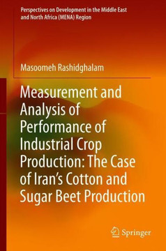 Measurement and Analysis of Performance of Industrial Crop Production: The Case of Iran’s Cotton and Sugar Beet Production